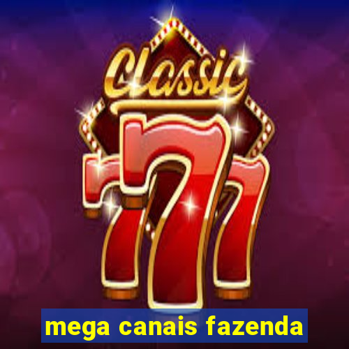 mega canais fazenda